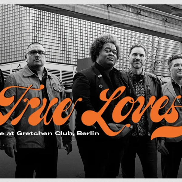 TRUE LOVES – live im Gretchen: jetzt bei&hellip;