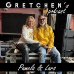 Gretchen’s Podcast: Pamela & Lars